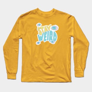 Stay Weird Long Sleeve T-Shirt